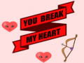 Jeu You Break My Heart