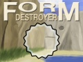 Jeu Form Destroyer