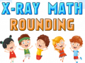 Jeu X-Ray Math Rounding