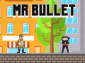 Jeu Mr Bullet