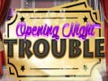 Jeu Opening Night Trouble