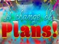 Jeu A Change Of Plans!
