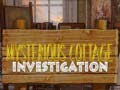 Jeu Mysterious Cottage investigation