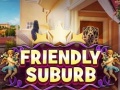 Jeu Friendly suburb