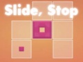 Jeu Slide, Stop