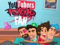 Jeu YouTubers Psycho Fan