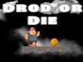 Jeu Drop Or Die