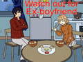 Jeu Watch out for Ex-boyfriend