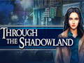 Jeu Through the Shadowland