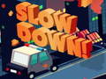 Jeu Slow Down online