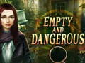 Jeu Empty and Dangerous