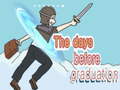 Jeu The Days Before Graduation