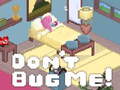 Jeu Don't Bug Me!