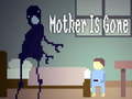 Jeu Mother is Gone