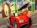 Jeu Crazy Car Driving 