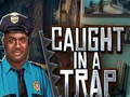 Jeu Caught In a Trap