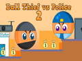 Jeu Ball Thief vs Police 2