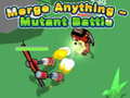 Jeu Merge Anything - Mutant Battle