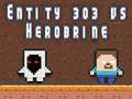Jeu Entity 303 vs Herobrine