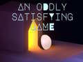 Jeu An Oddly Satisfying Game