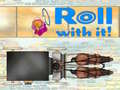 Jeu Roll With It!