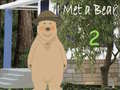 Jeu I Met a Bear 2