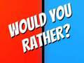 Jeu Would You Rather?