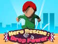 Jeu Hero Rescue: Drop Power