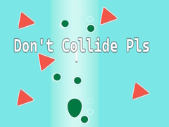 Jeu Don't Collide Pls!