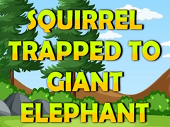 Jeu Squirrel Trapped To Giant Elephant