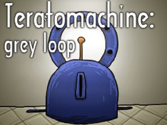 Jeu Teratomachine: grey loop