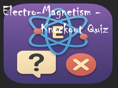 Jeu Electro-Magnetism - Knockout Quiz