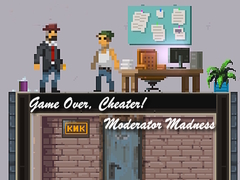 Jeu Game Over, Cheater! Moderator Madness