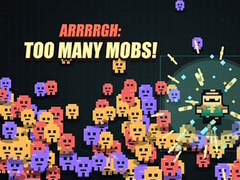 Jeu Arrrrgh:Too Many Mobs!